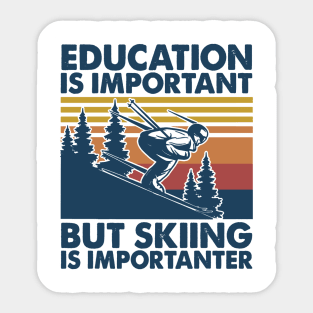 Retro Education Is Important But Skiing Is Importanter Sticker